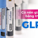 Có nên giảm cân bằng thuốc GLP-1?