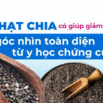 Dùng hạt chia có giúp giảm cân không: góc nhìn toàn diện từ y học chứng cứ