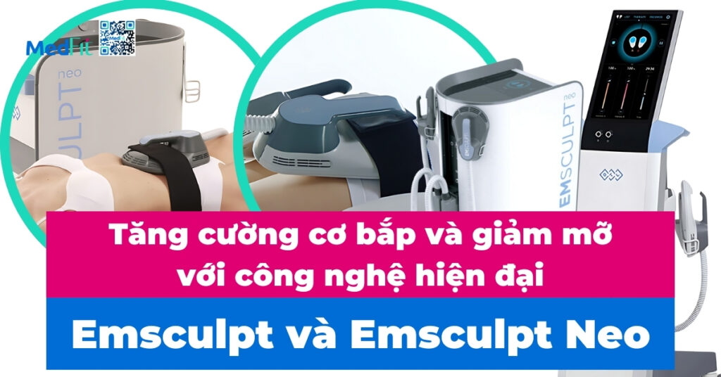 tăng cường cơ bắp và giảm mỡ với công nghệ hiện đại emsculpt và emsculpt neo