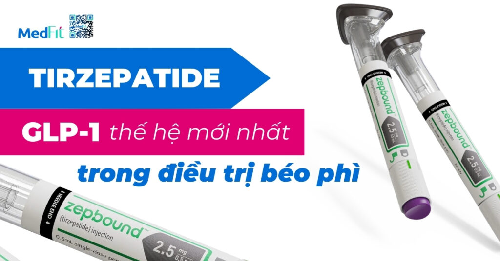 tirzepatide: glp-1 thế hệ mới nhất trong điều trị béo phì