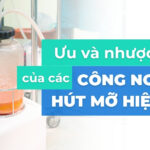 Ưu điểm và nhược điểm của các công nghệ hút mỡ hiện nay