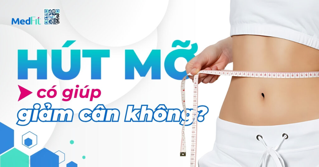 hút mỡ có giúp giảm cân không