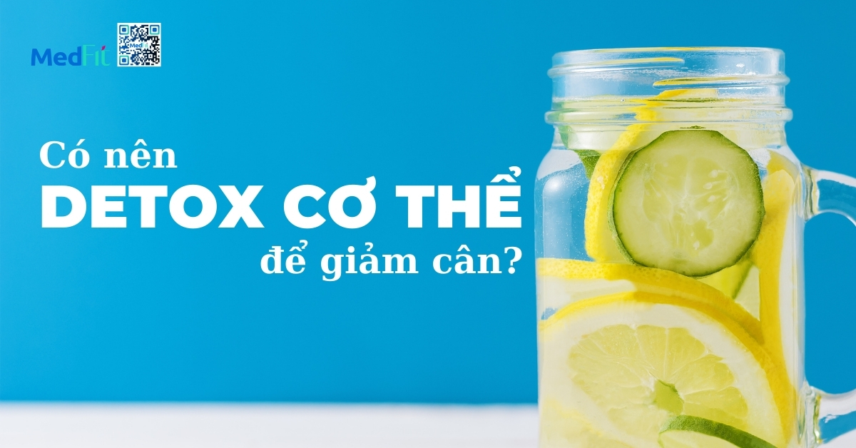 có nên detox cơ thể để giảm cân?