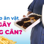 Tại sao ăn vặt lại gây tăng cân?