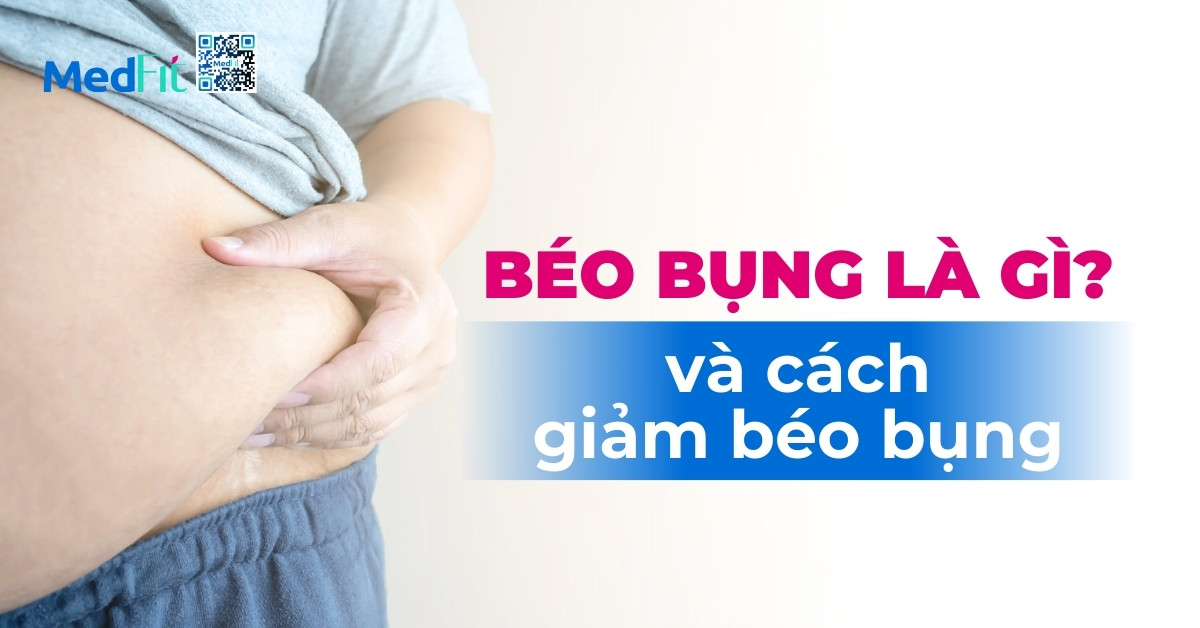 Béo bụng là gì và cách giảm béo bụng