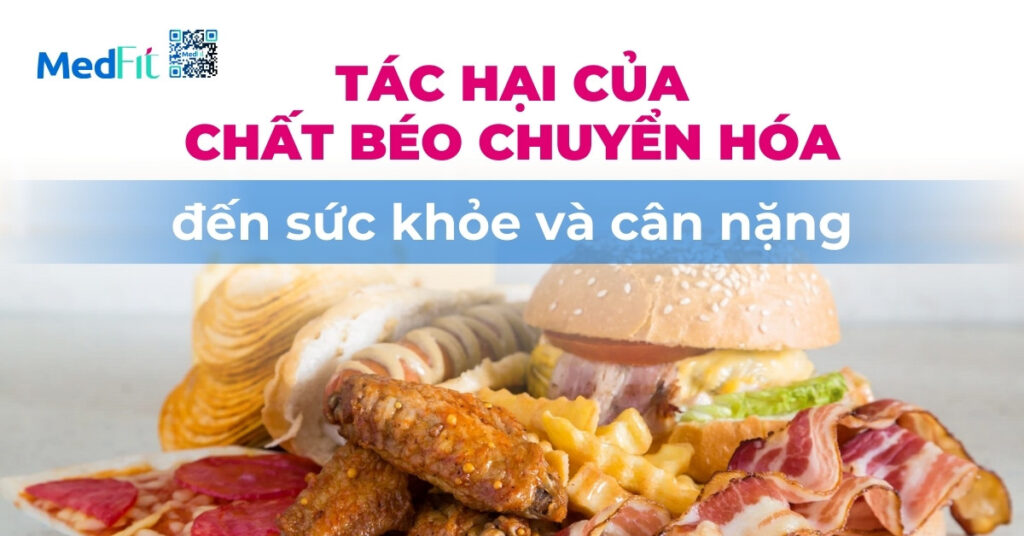 tác hại của chất béo chuyển hóa đến sức khỏe và cân nặng