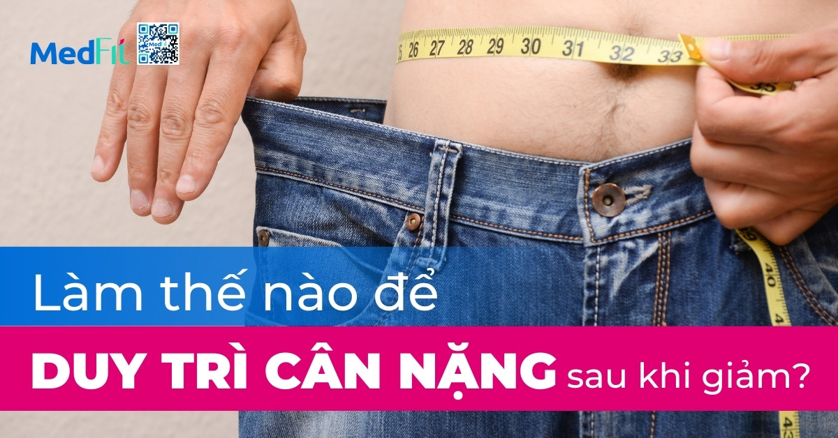 làm thế nào để duy trì cân nặng sau khi giảm?