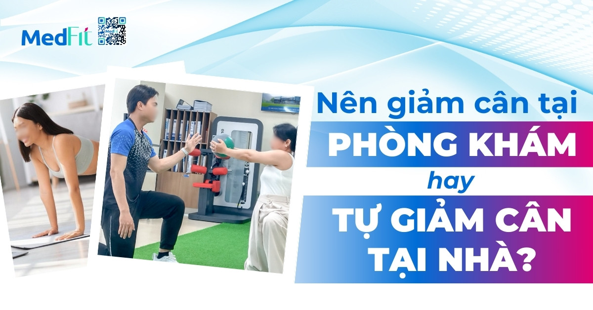 Nên giảm cân tại Phòng khám hay tự giảm cân tại nhà?