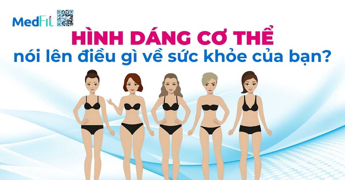 Hình dáng cơ thể nói lên điều gì về sức khỏe của bạn?