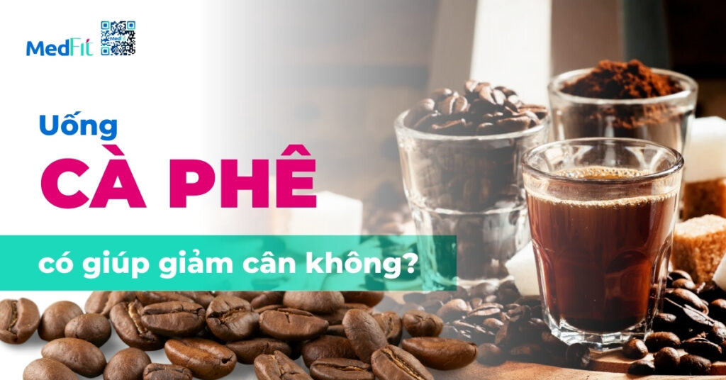 uống cà phê có giúp giảm cân không?