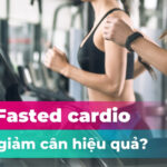 Tại sao fasted cardio lại giúp giảm cân hiệu quả?