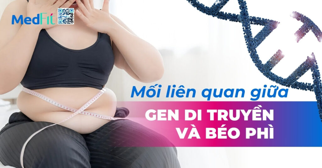 mối liên quan giữa gen di truyền và béo phì