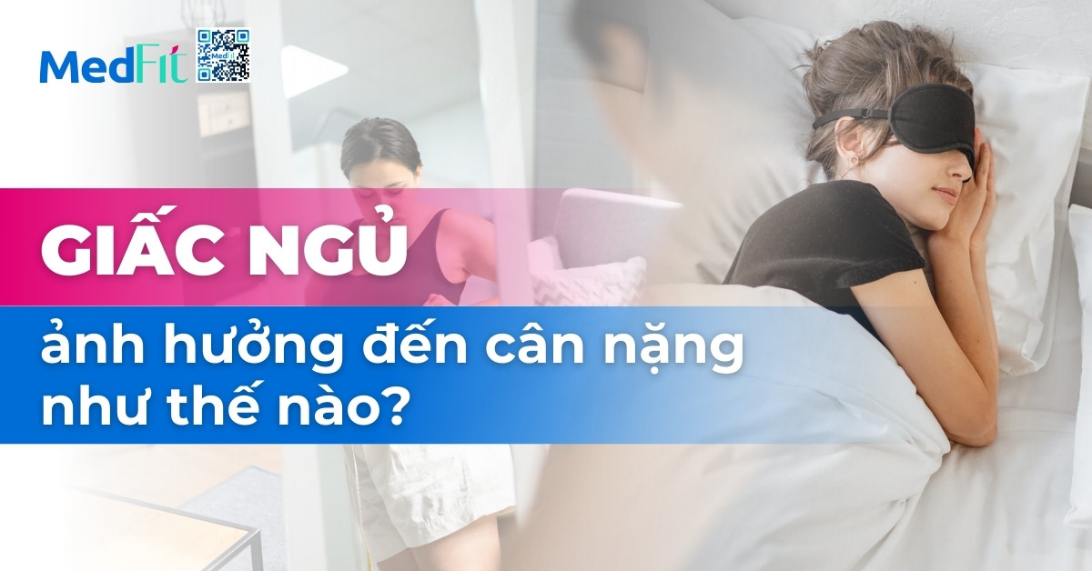 Giấc ngủ ảnh hưởng đến cân nặng như thế nào?