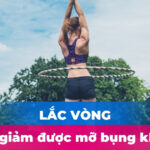 Lắc vòng có giảm được mỡ bụng không?