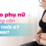 Tại sao phụ nữ dễ tăng cân trong thời kỳ mãn kinh?
