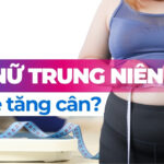 Vì sao phụ nữ trung niên dễ tăng cân?