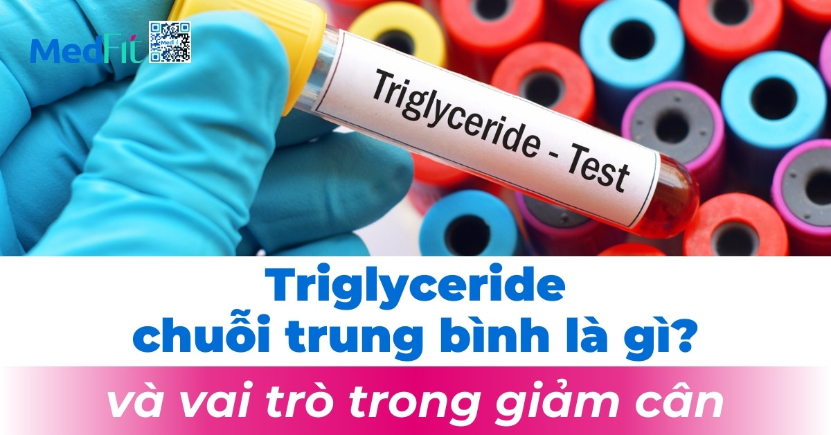 Triglyceride chuỗi trung bình là gì và vai trò trong giảm cân