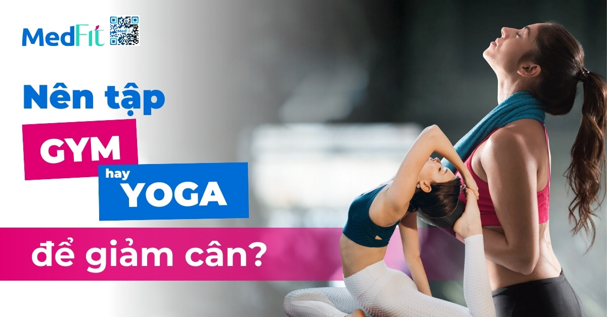 nên tập gym hay yoga để giảm cân