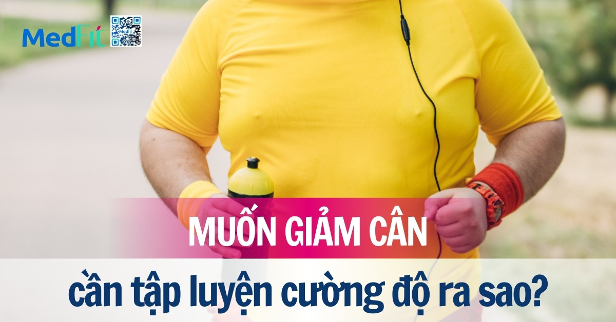 muốn giảm cân cần tập luyện cường độ ra sao?