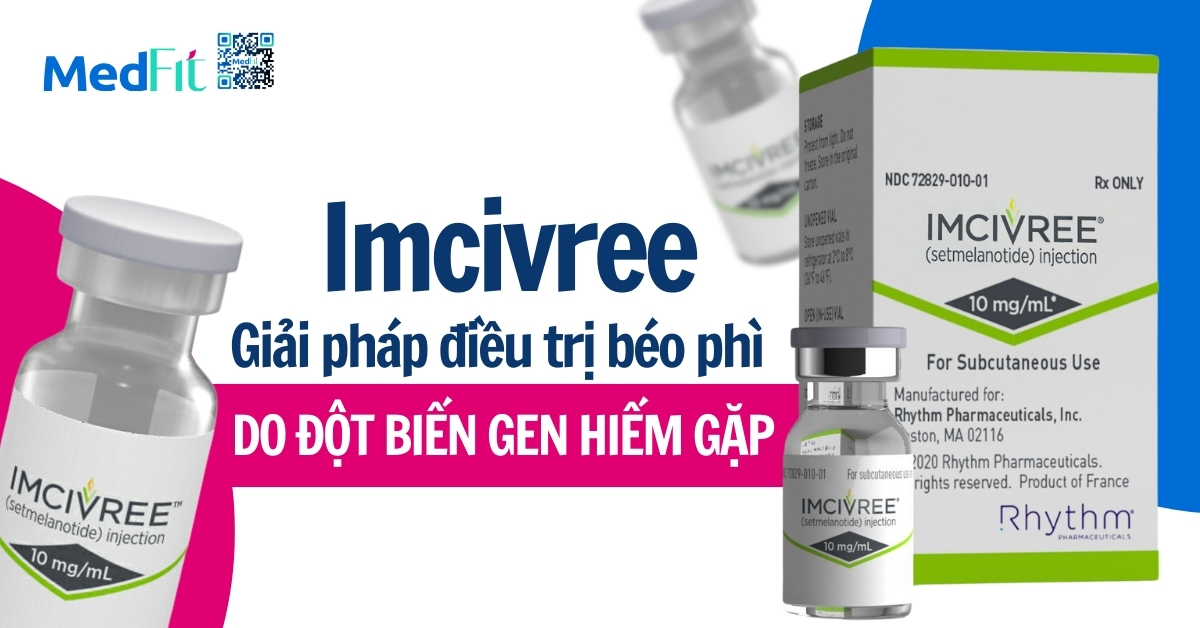 imcivree - giải pháp điều trị béo phì do đột biến gen hiếm gặp