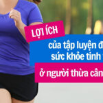 Lợi ích của tập luyện đối với sức khỏe tinh thần ở người thừa cân béo phì