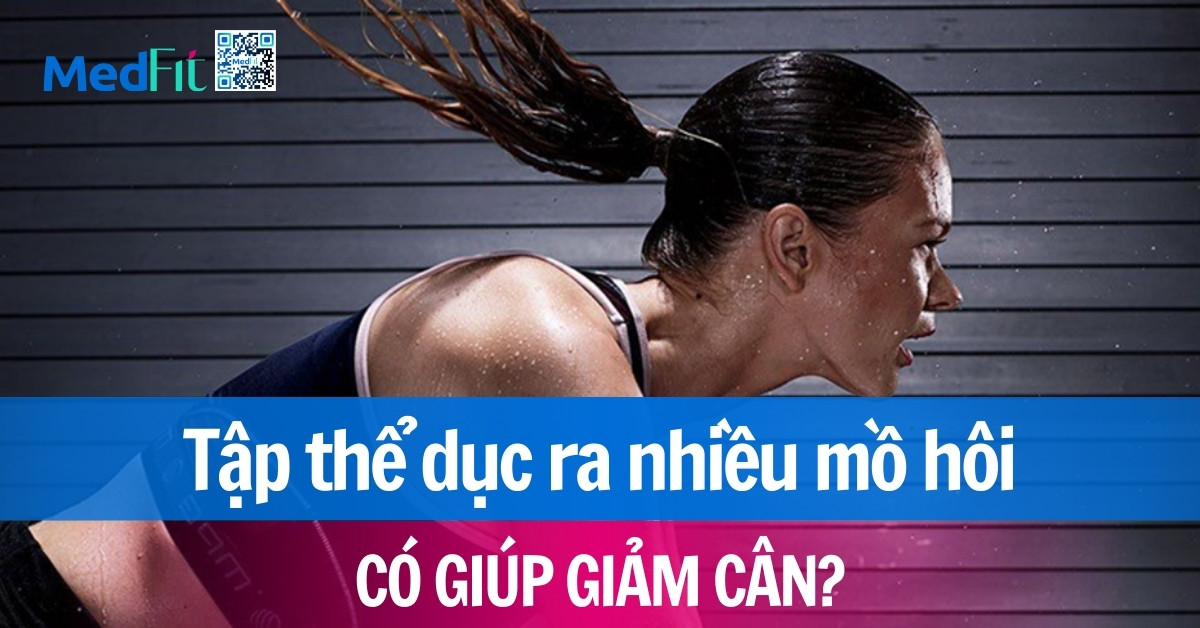 tập thể dục ra nhiều mồ hôi có giúp giảm cân?