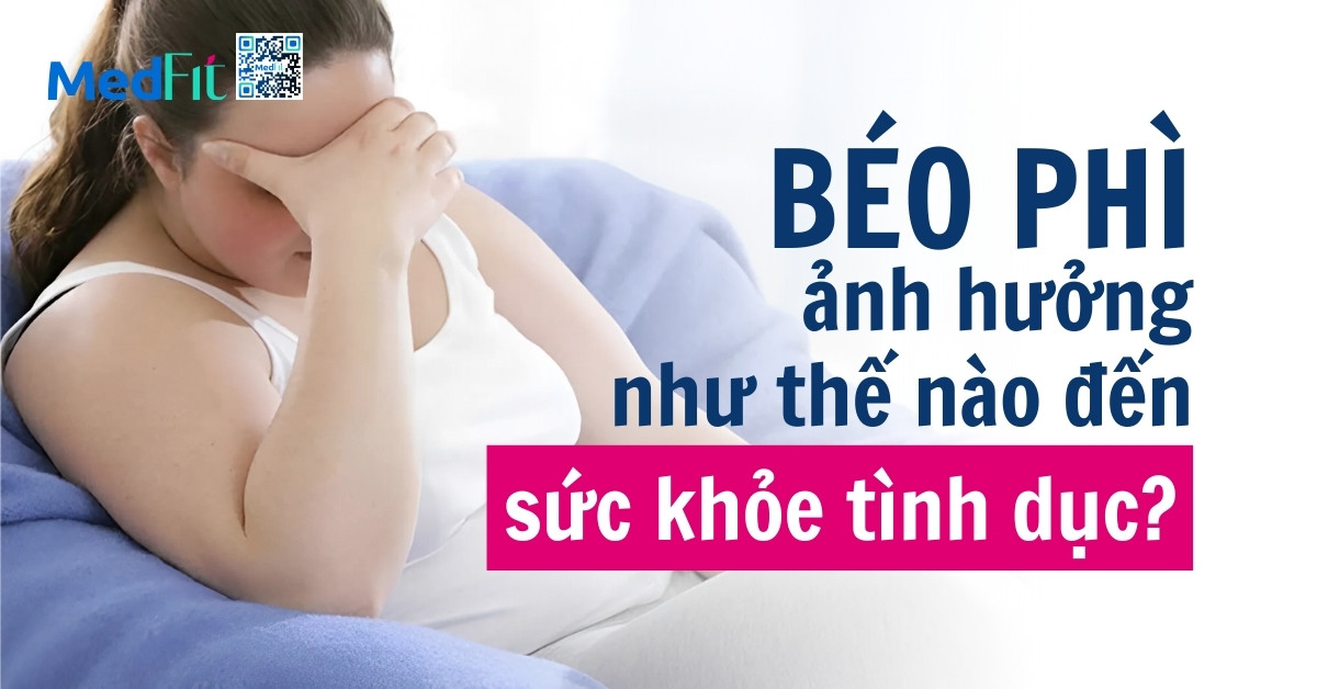 béo phì ảnh hưởng thế nào đến sức khỏe tình dục