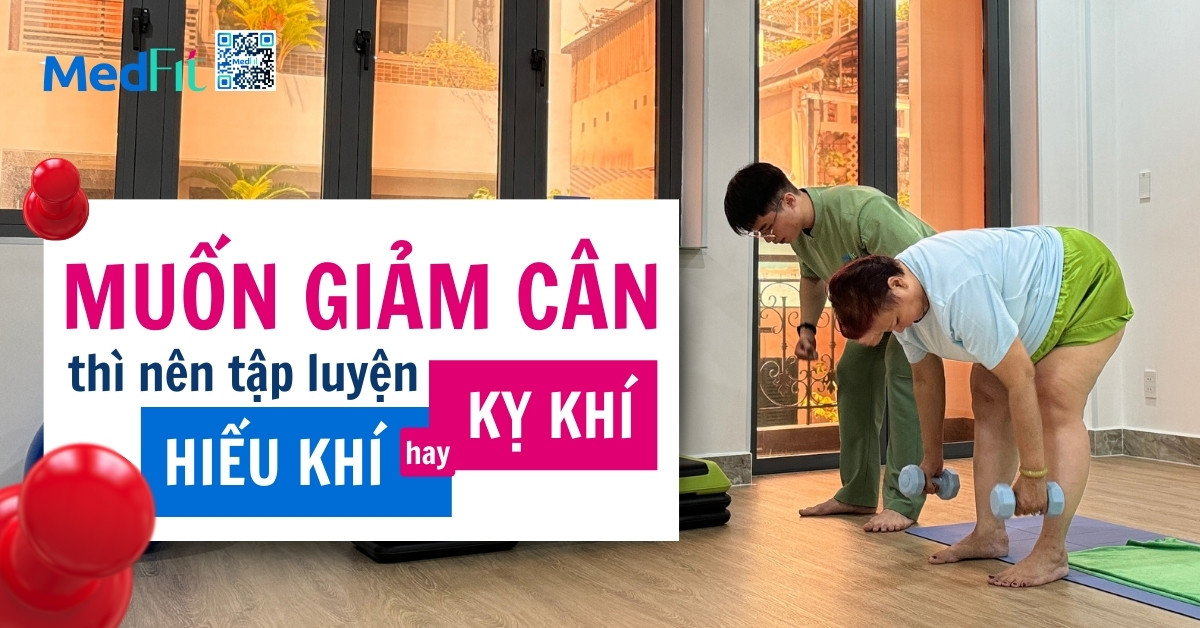 giảm cân thì nên tập luyện hiếu khí hay kỵ khí