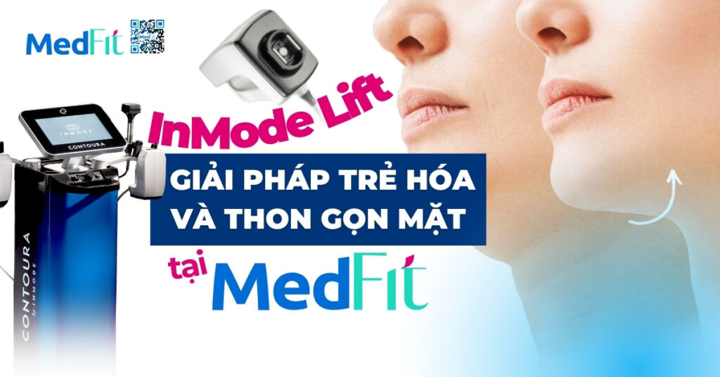 inmode lift - giải pháp trẻ hóa và thon gọn mặt tại medfit