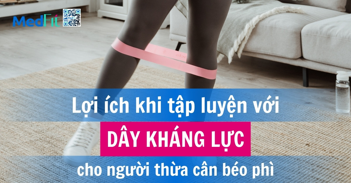 lợi ích khi tập luyện với dây kháng lực cho người thừa cân béo phì