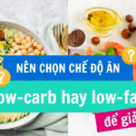 Lựa chọn chế độ ăn giảm cân phù hợp: khoa học và thực tiễn 3 Nên chọn chế độ ăn low-carb hay low-fat để giảm cân?