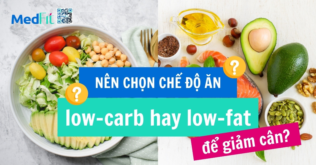 nên chọn chế độ ăn low-carb hay low-fat để giảm cân