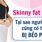 Skinny fat là gì? Tại sao chỉ tập cardio không giải quyết được skinny fat? 4 Skinny fat là gì? Tại sao người gầy cũng có thể bị béo phì?