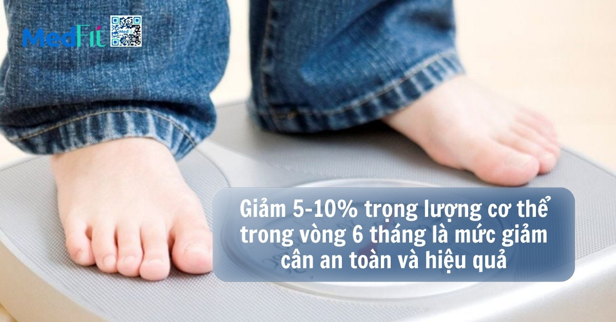 tốc độ giảm cân 5-10% cân nặng trong 6 tháng là an toàn và hiệu quả