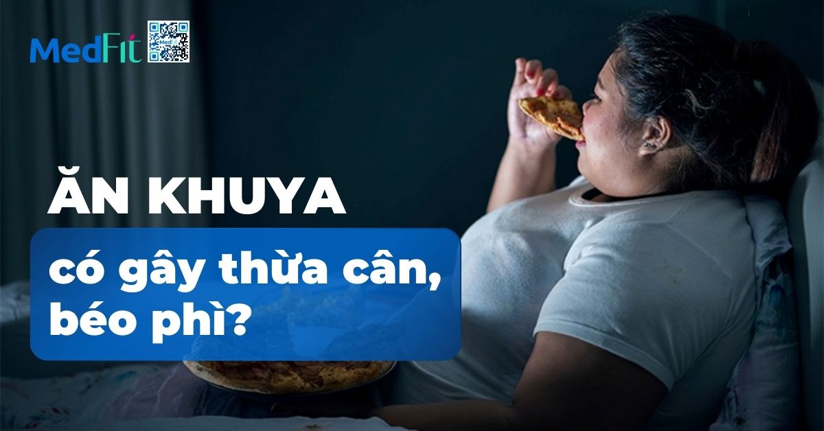 ăn khuya có gây thừa cân béo phì