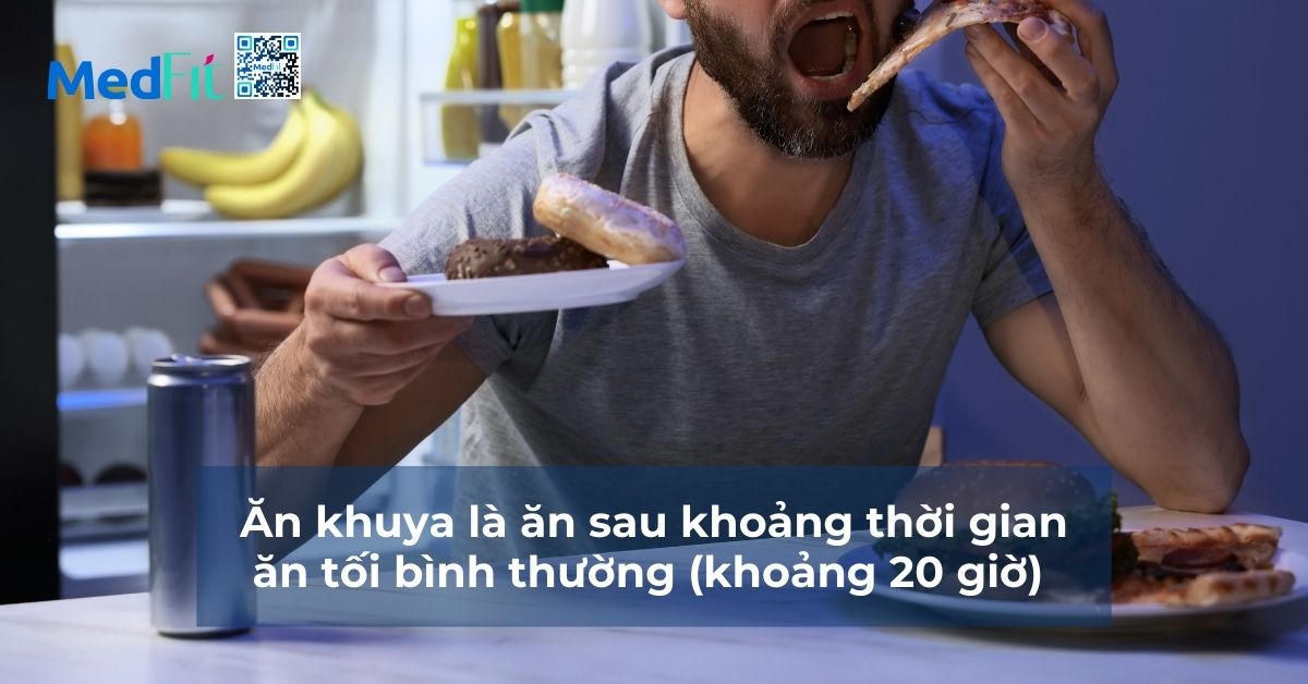 ăn khuya là ăn sau bữa tối, sau 20 giờ