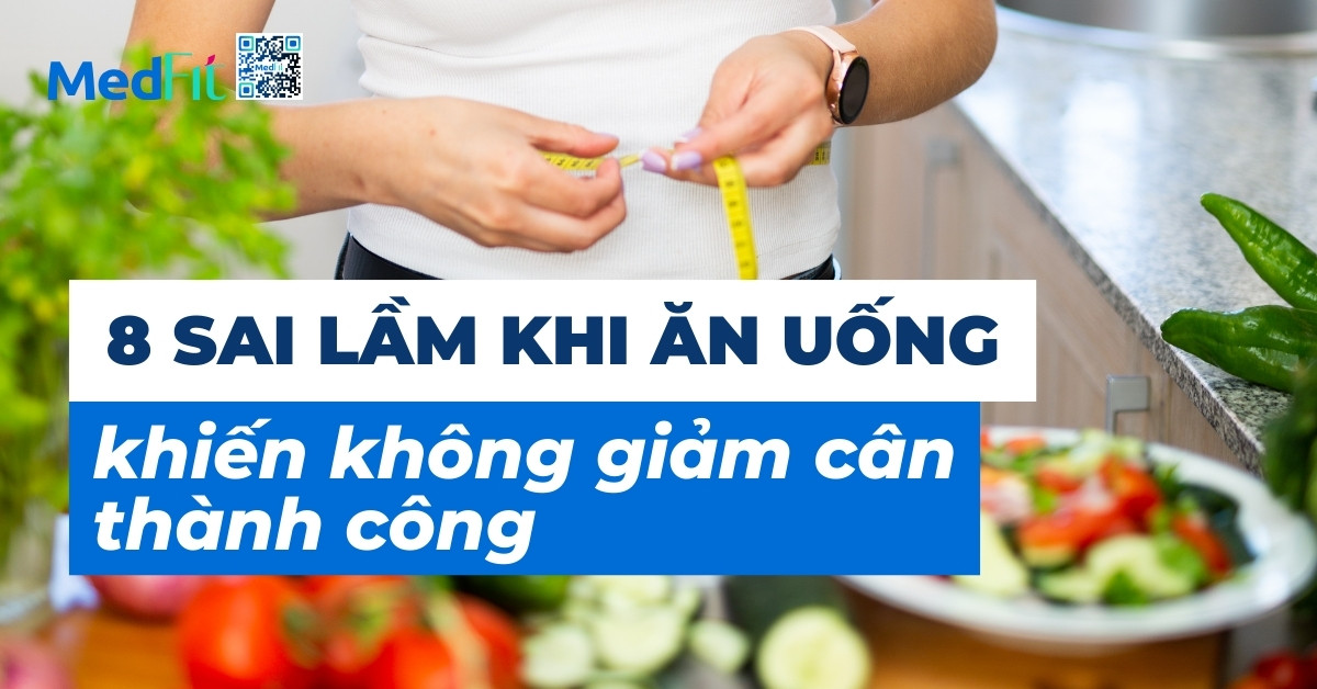 ảnh bìa 8 sai lầm khi ăn uống khiến không giảm cân thành công