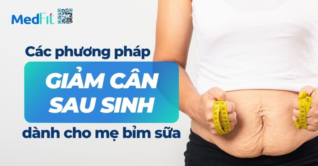 các phương pháp giảm cân sau sinh dành cho mẹ bỉm sữa