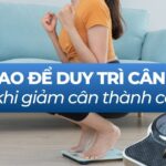 Làm sao để duy trì cân nặng sau khi giảm cân thành công?