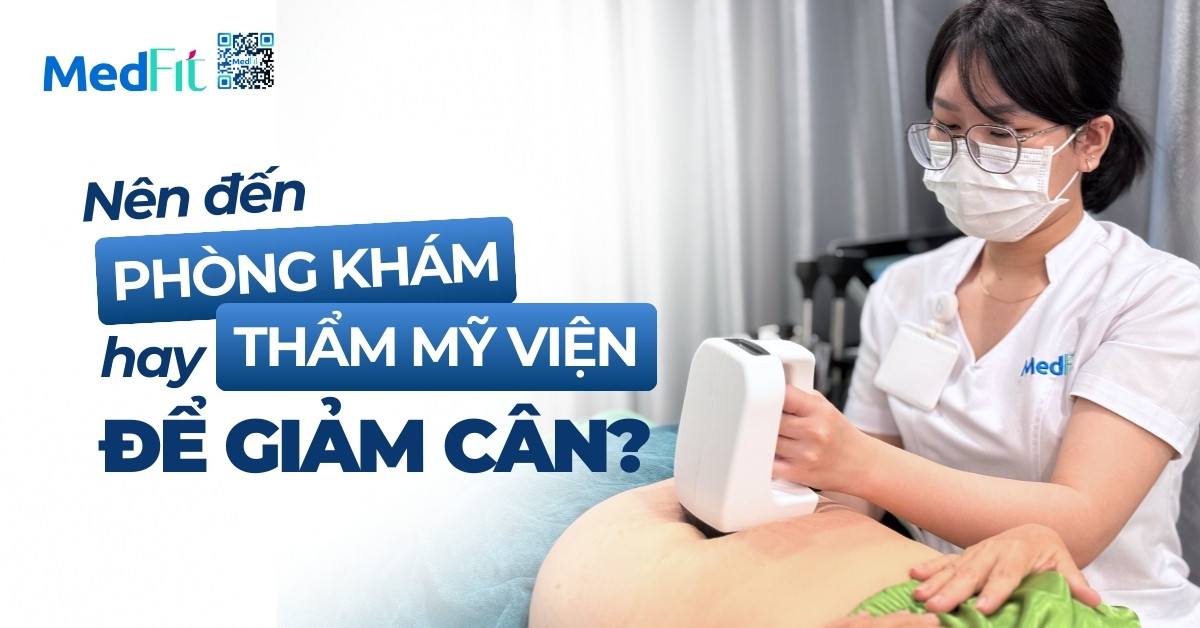 nên giảm cân ở phòng khám hay thẩm mỹ viện