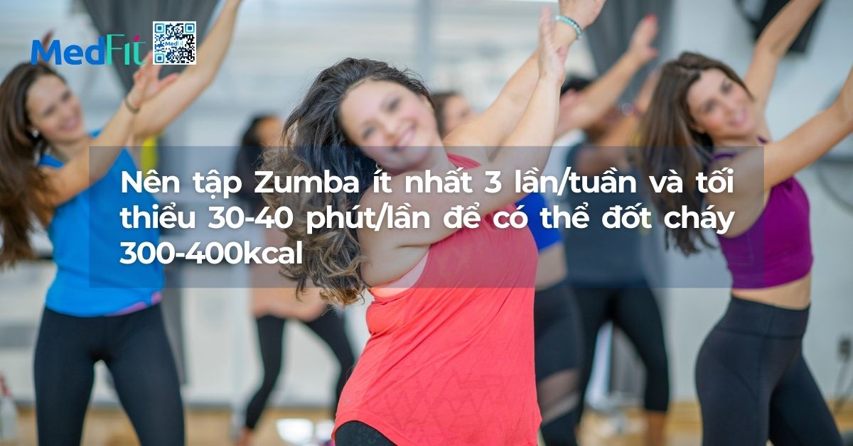 nên tập zumba ít nhất 3 lần tuần và tối thiểu 30-40 phút mỗi lần để có thể đốt cháy 300-400kcal