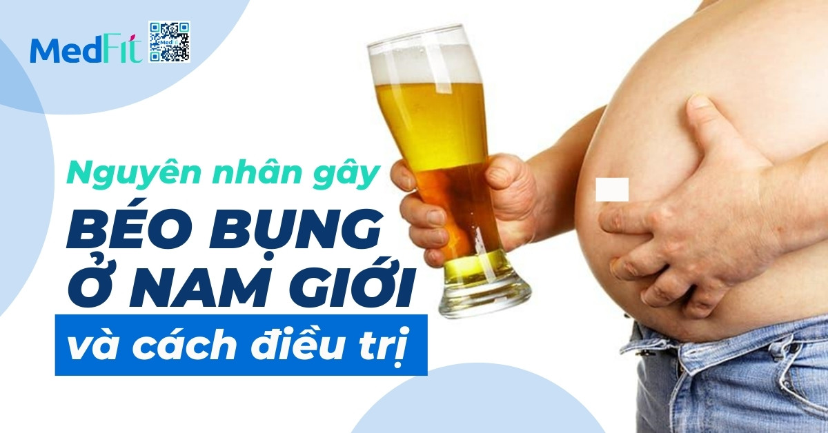 nguyên nhân gây béo bụng ở nam giới và cách điều trị