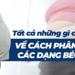 Tất cả những gì cần biết về cách phân loại các dạng béo phì