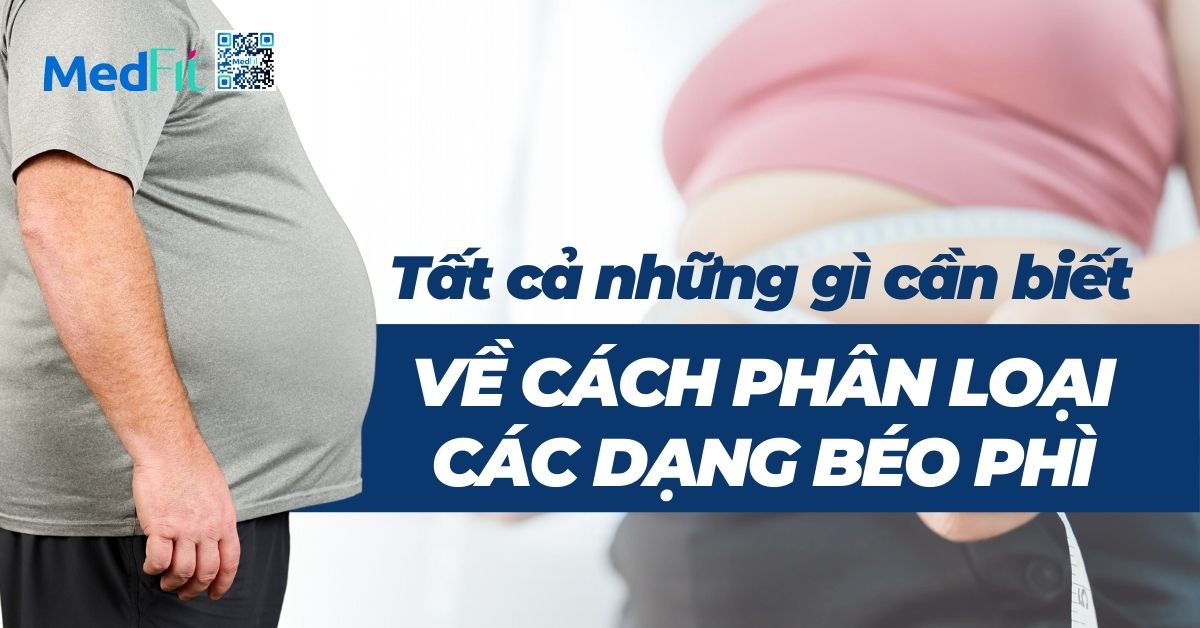 tất cả những gì cần biết về cách phân loại các dạng béo phì