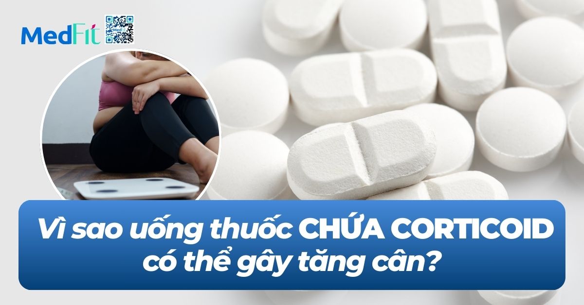 vì sao uống thuốc chứa corticoid có thể gây tăng cân