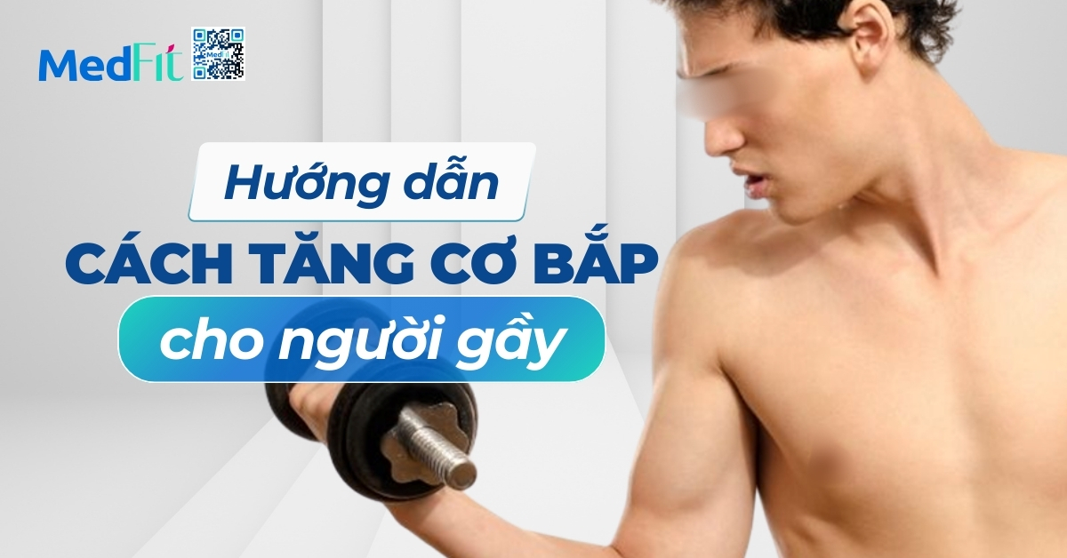 hướng dẫn cách tăng cơ bắp cho người gầy