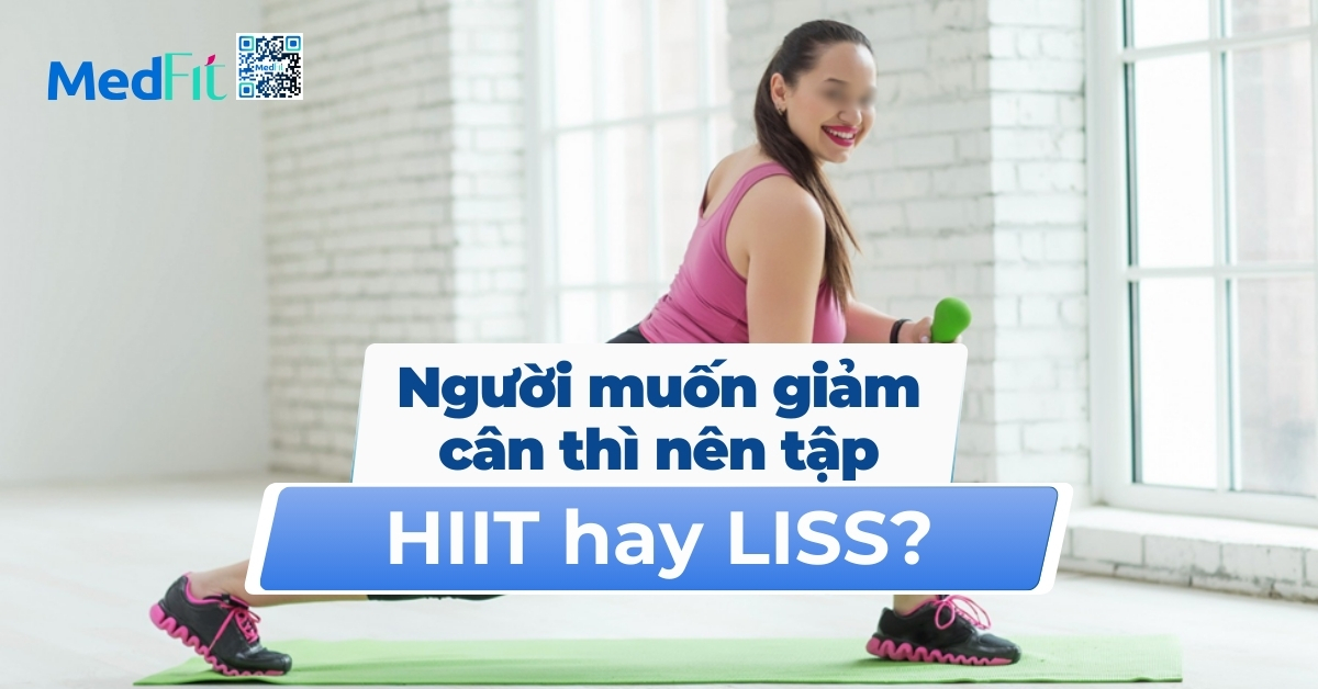 người muốn giảm cân thì nên tập hiit hay liss