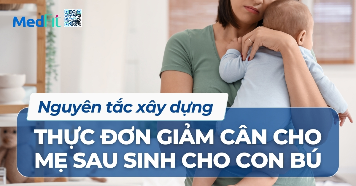 nguyên tắc xây dựng thực đơn giảm cân cho mẹ sau sinh cho con bú