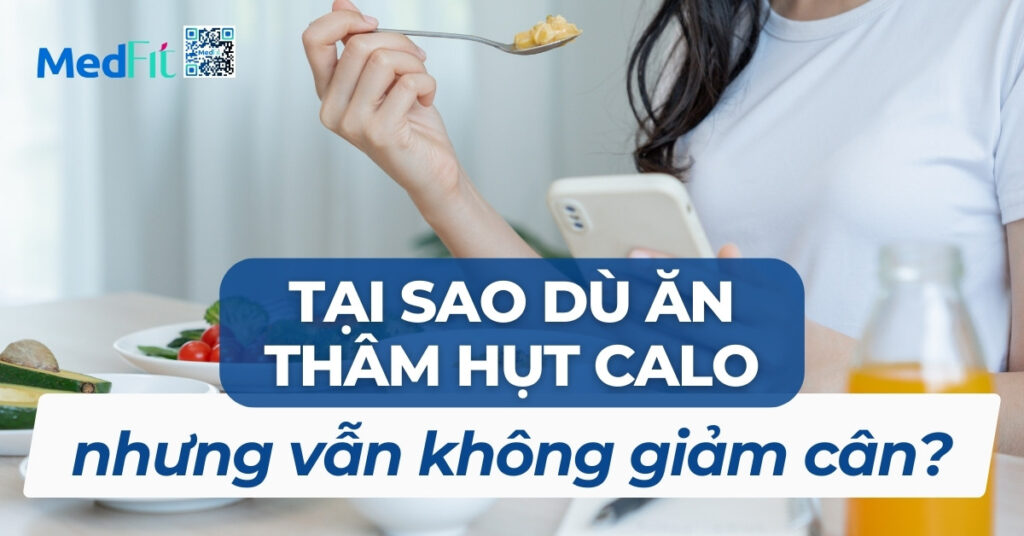 tại sao dù ăn thâm hụt calo nhưng vẫn không giảm cân
