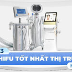 Công nghệ HIFU giảm mỡ 5 Top 3 máy HIFU tốt nhất thị trường hiện nay